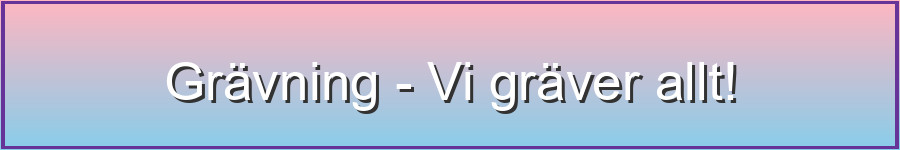 Grävning - Vi gräver allt!