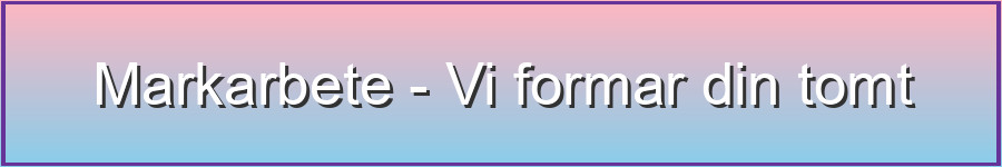 Markarbete - Vi formar din tomt